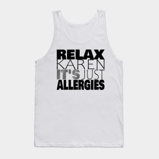 RELAX KAREN IT'S JUST ALLERGIES - RKIJA_ds1 Tank Top